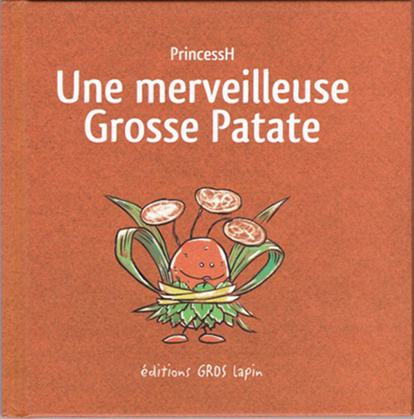 "Une Merveilleuse Grosse Patate", écrite et illustrée par PrincessH, éditions Lapin, 2017.